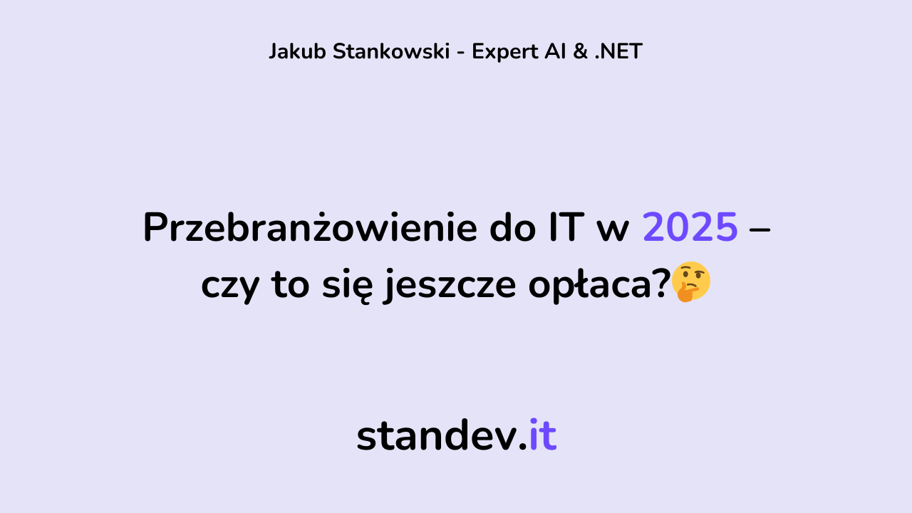 Przebranżowienie do IT w 2025 – czy to się jeszcze opłaca?